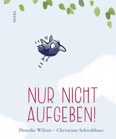 Nur nicht aufgeben ein - nur,